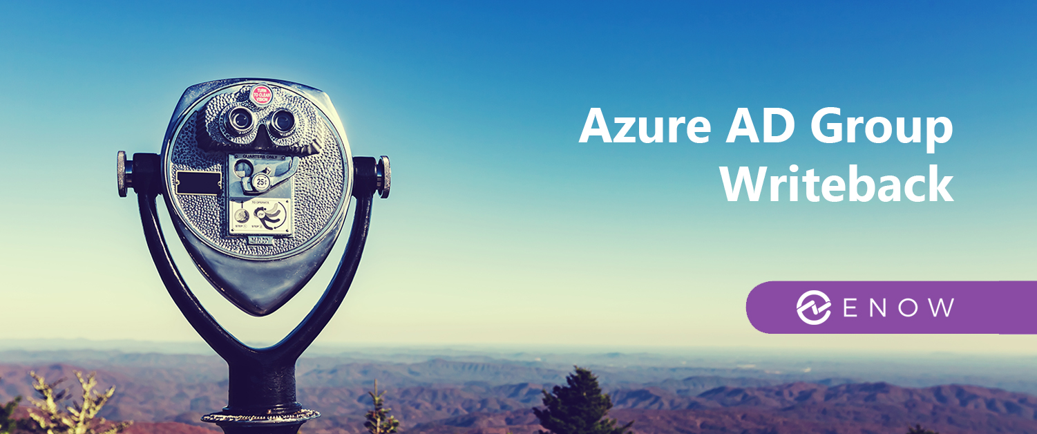 The Latest Azure AD Group Writeback Improvements Offer More Flexibility